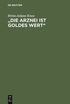 bokomslag &quot;Die Arznei ist Goldes wert&quot;