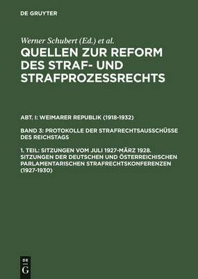 Werner Schubert, Jürgen Regge - Quellen zur Reform des Straf- und Strafprozeßrechts, 1. Teil, Sitzungen vom Juli 1927-März 1928. Sitzungen der deutschen und österreichischen parlamentarischen Strafrechtskonferenzen (1927-1930), Inbunden