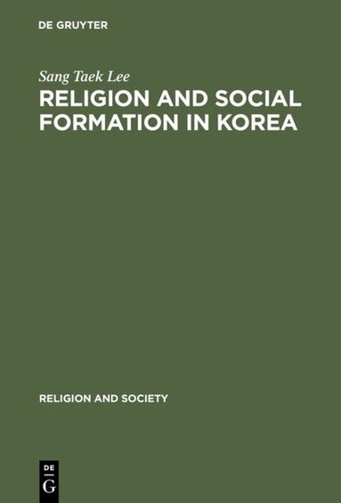 Sang Taek Lee - Religion and Social Formation in Korea, Inbunden