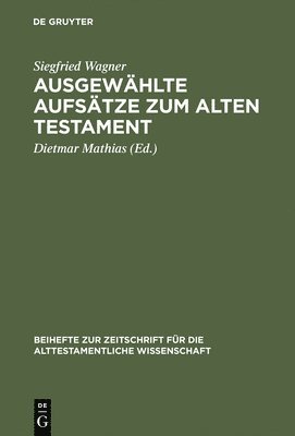 Siegfried Wagner, Dietmar Mathias - Ausgewählte Aufsätze Zum Alten Testament, Inbunden