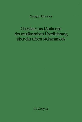 bokomslag Charakter Und Authentie Der Muslimischen berlieferung ber Das Leben Mohammeds