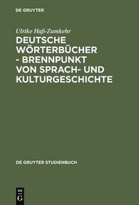 bokomslag Deutsche Wrterbcher - Brennpunkt von Sprach- und Kulturgeschichte