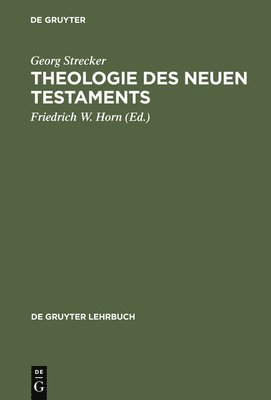 Georg Strecker, Friedrich W Horn - Theologie des Neuen Testaments, Inbunden