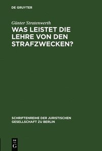 bokomslag Was leistet die Lehre von den Strafzwecken?