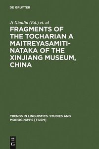 bokomslag Fragments of the Tocharian A Maitreyasamiti-Nataka of the Xinjiang Museum, China