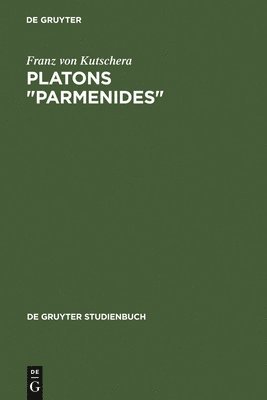 Franz Von Kutschera - Platons Parmenides, Inbunden