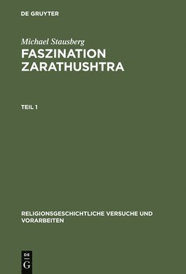 Faszination Zarathushtra: Zoroaster Und Die Europäische Religionsgeschichte Der Frühen Neuzeit