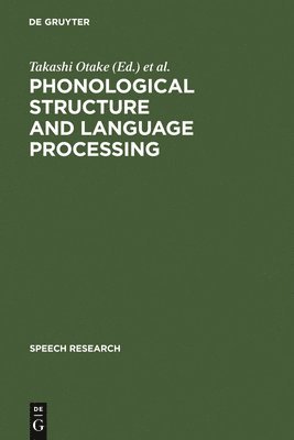 Takashi Otake, Anne Cutler - Phonological Structure and Language Processing, Inbunden