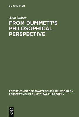 From Dummett's Philosophical Perspective 1