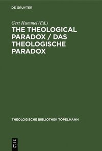 bokomslag The Theological Paradox / Das Theologische Paradox: Interdisciplinary Reflections on the Centre of Paul Tillich's Thought / Interdisziplinäre Reflexio