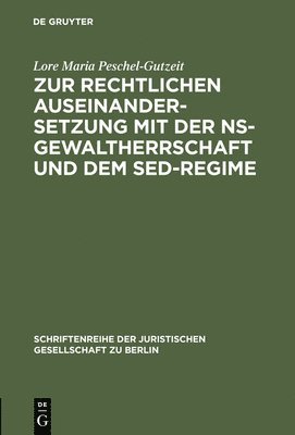 bokomslag Zur Rechtlichen Auseinandersetzung Mit Der Ns-Gewaltherrschaft Und Dem Sed-Regime