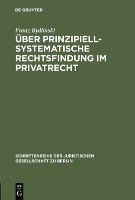 bokomslag ber prinzipiell-systematische Rechtsfindung im Privatrecht