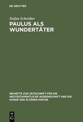 Stefan Schreiber - Paulus als Wundertäter, Inbunden