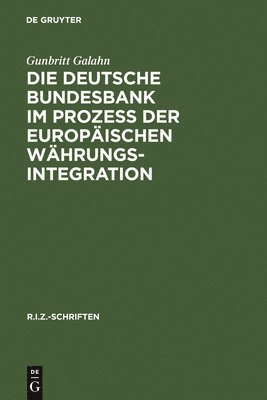 bokomslag Die Deutsche Bundesbank im Proze der europischen Whrungsintegration