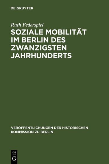 Ruth Federspiel - Soziale Mobilität im Berlin des zwanzigsten Jahrhunderts, Inbunden