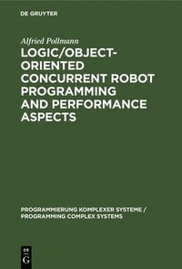 bokomslag Logic/Object-Oriented Concurrent Robot Programming and Performance Aspects