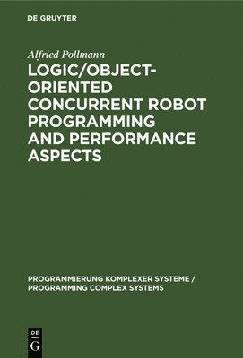 Logic/Object-Oriented Concurrent Robot Programming and Performance Aspects 1