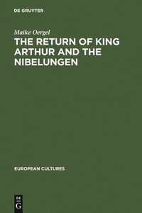 bokomslag The Return of King Arthur and the Nibelungen