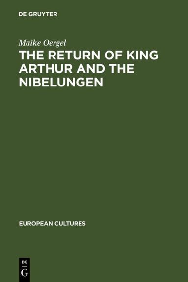 Maike Oergel - Return of King Arthur and the Nibelungen, Inbunden