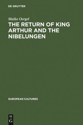 bokomslag The Return of King Arthur and the Nibelungen