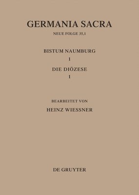 Heinz Wießner - Bistümer Der Kirchenprovinz Magdeburg: Das Bistum Naumburg 1,1: Die Diözese, Inbunden