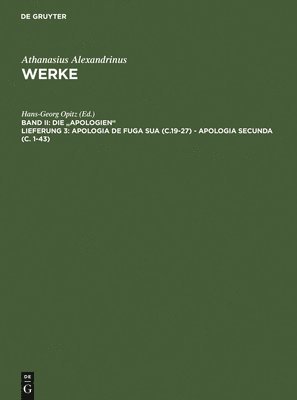 Athanasius Alexandrinus, Martin Tetz, Dietmar Wyrwa, Hans-Georg Opitz, Hanns Christof Brennecke - Apologia de Fuga Sua (C.19-27) - Apologia Secunda (C. 1-43), Inbunden
