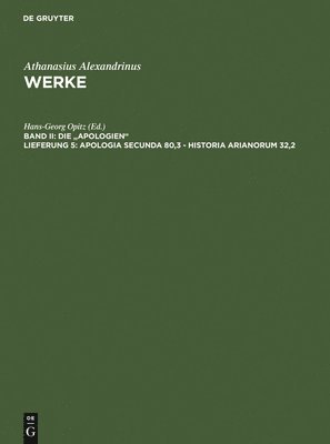 Athanasius Alexandrinus, Hans-Georg Opitz - Apologia secunda 80,3 - Historia Arianorum 32,2, Inbunden