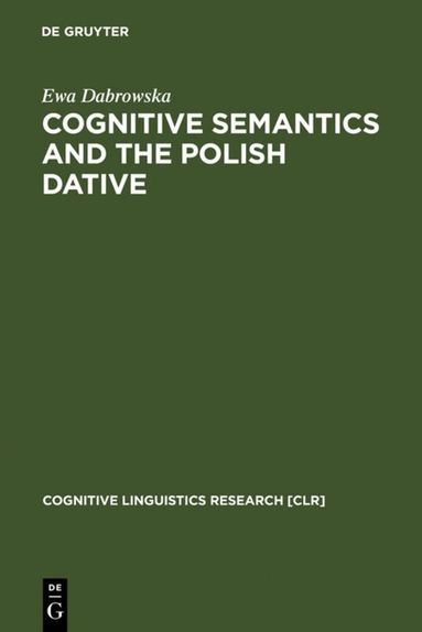 Ewa Dabrowska - Cognitive Semantics and the Polish Dative, Inbunden