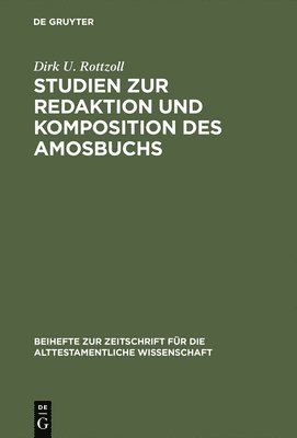 Dirk U Rottzoll - Studien zur Redaktion und Komposition des Amosbuchs, Inbunden