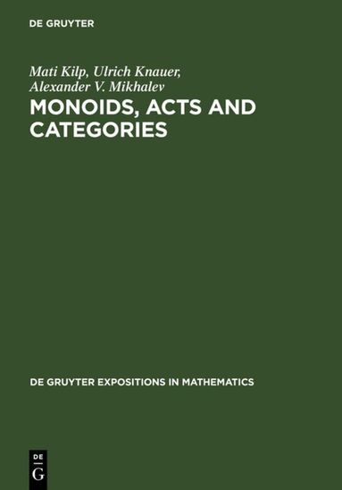 Mati Kilp, Ulrich Knauer, Alexander V. Mikhalev - Monoids, Acts and Categories, Inbunden