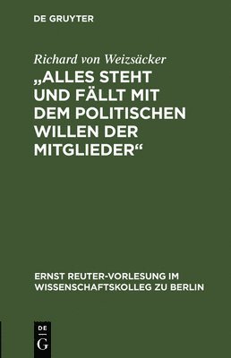 Richard Von Weizsäcker - Alles Steht Und Fällt Mit Dem Politischen Willen Der Mitglieder, Inbunden