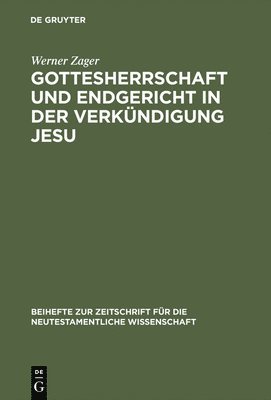 Werner Zager - Gottesherrschaft und Endgericht in der Verkündigung Jesu, Inbunden