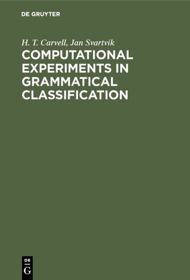 H. T. Carvell, Jan Svartvik - Computational Experiments in Grammatical Classification, Inbunden