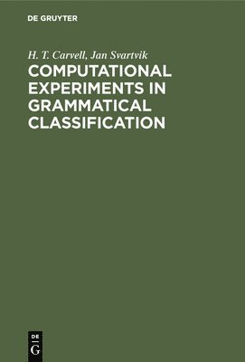 H. T. Carvell, Jan Svartvik - Computational Experiments in Grammatical Classification, Inbunden