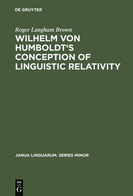 Roger Langham Brown, Roger L. Brown - Wilhelm von Humboldt's Conception of Linguistic Relativity, Inbunden