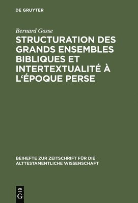 bokomslag Structuration des grands ensembles bibliques et intertextualit  l'poque perse