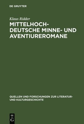 Klaus Ridder - Mittelhochdeutsche Minne- und Aventiureromane, Inbunden
