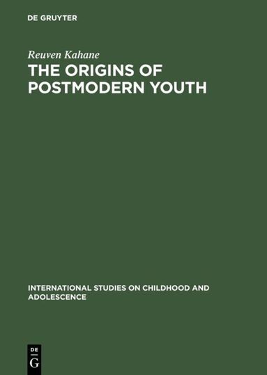 Reuven Kahane - Origins of Postmodern Youth, Inbunden