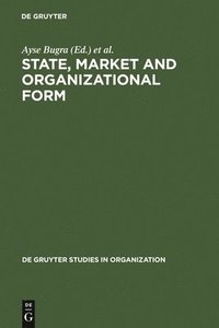 bokomslag State, Market and Organizational Form