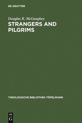 Douglas R. McGaughey, Douglas R. Mcgaughey - Strangers and Pilgrims, Inbunden