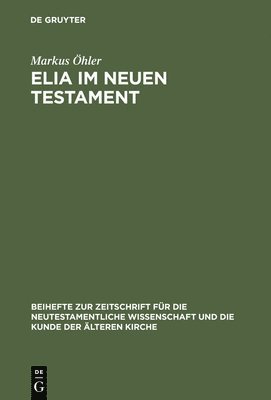 Markus Öhler - Elia im Neuen Testament, Inbunden