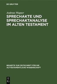 bokomslag Sprechakte Und Sprechaktanalyse Im Alten Testament: Untersuchungen Im Biblischen Hebräisch an Der Nahtstelle Zwischen Handlungsebene Und Grammatik