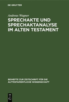 bokomslag Sprechakte Und Sprechaktanalyse Im Alten Testament: Untersuchungen Im Biblischen Hebräisch an Der Nahtstelle Zwischen Handlungsebene Und Grammatik