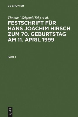 Festschrift Für Hans Joachim Hirsch Zum 70.Geburtstag Am 11.April 1999