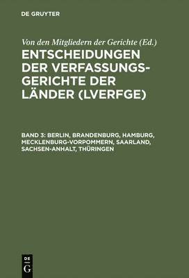 Entscheidungen der Verfassungsgerichte der Lnder (LVerfGE), Band 3, Berlin, Brandenburg, Hamburg, Mecklenburg-Vorpommern, Saarland, Sachsen-Anhalt, Thringen 1