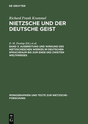 Richard Frank Krummel - Ausbreitung Und Wirkung Des Nietzscheschen Werkes Im Deutschen Sprachraum Bis Zum Ende Des Zweiten Weltkrieges, Inbunden