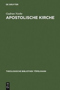 bokomslag Apostolische Kirche: Grundunterscheidungen an Luthers Kirchenbegriff Unter Besonderer Berücksichtigung Seiner Lehre Von Den Notae Ecclesiae