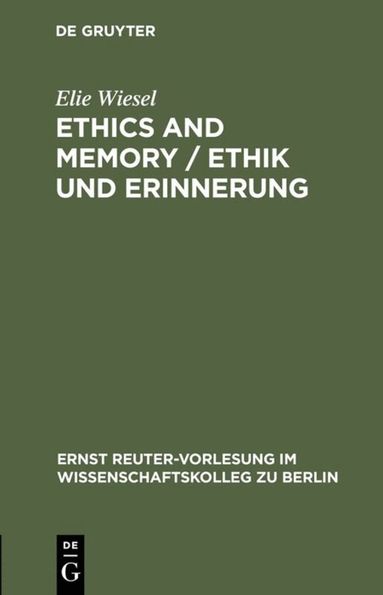 Elie Wiesel - Ethics and Memory / Ethik und Erinnerung, Inbunden