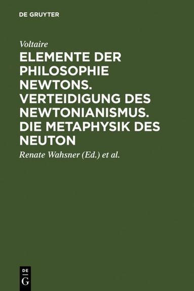 Voltaire, Renate Wahsner, Heinz-Heino von Borzeskowski - Elemente der Philosophie Newtons. Verteidigung des Newtonianismus. Die Metaphysik des Neuton, Inbunden