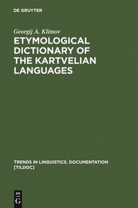 bokomslag Etymological Dictionary of the Kartvelian Languages